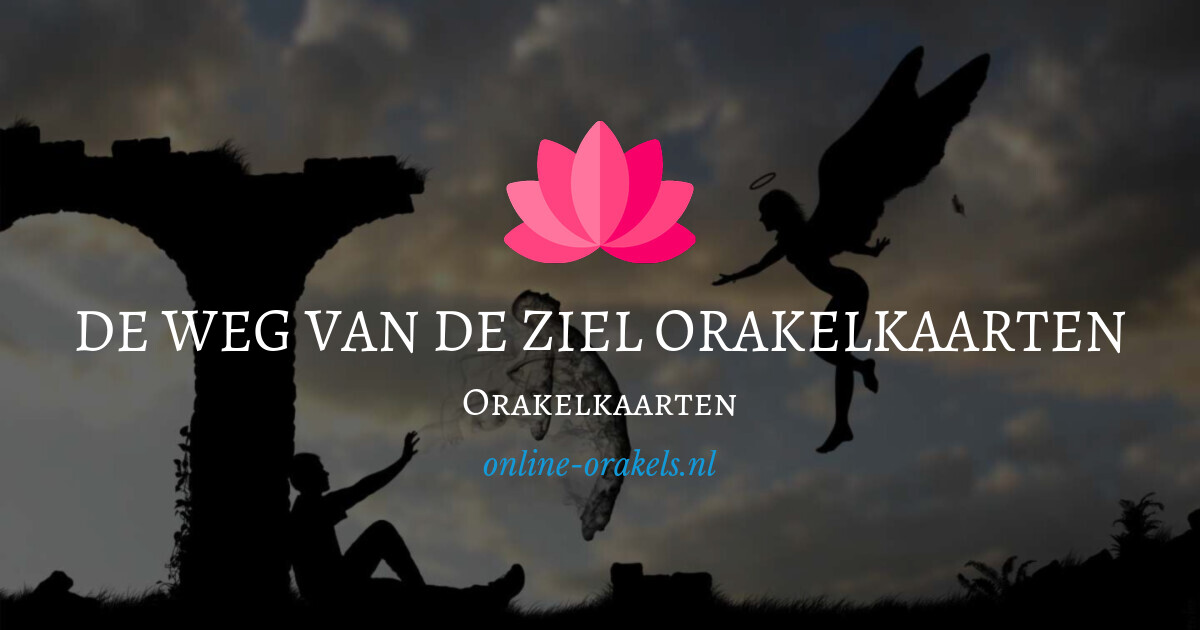 De weg van de ziel orakelkaarten Orakelkaarten Online Orakels