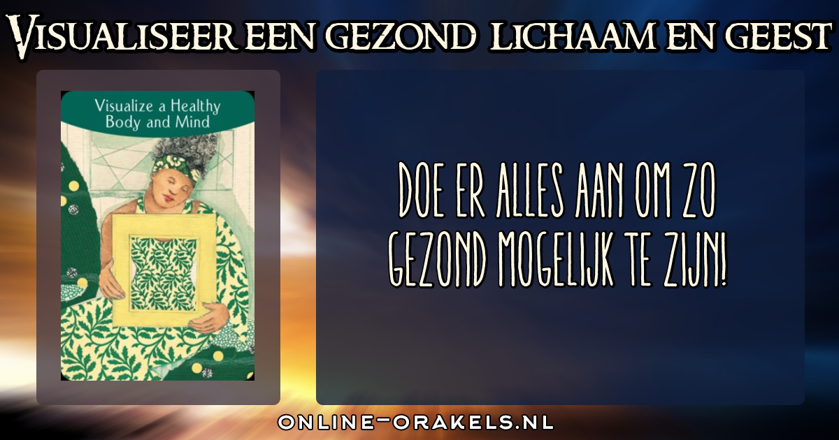 Visualiseer Een Gezond Lichaam En Geest Wisdom For Healing Online Orakels 0380