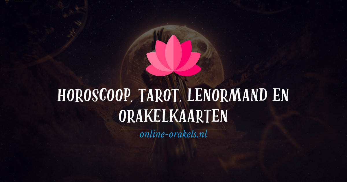 een miljard Alsjeblieft kijk Achtervolging Horoscoop, Tarot, Lenormand en Orakelkaarten | Online Orakels