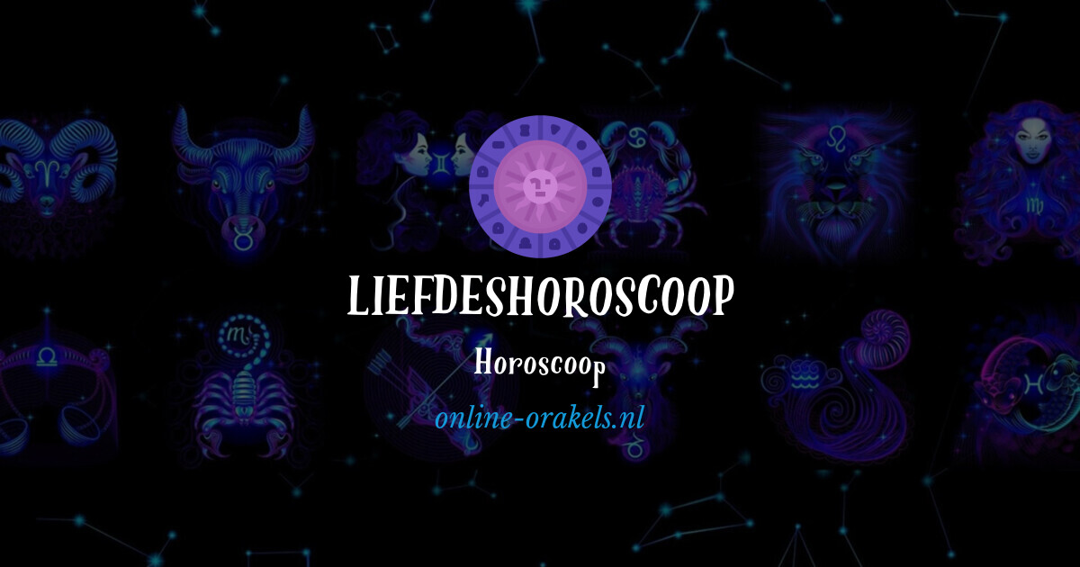 Liefdeshoroscoop Horoscoop Online Orakels